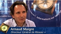 Interview d&rsquo;Arnaud Maigre, Directeur Général de Réseau + (2009)
