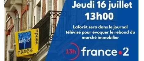Retrouvez la franchise Laforêt aujourd&rsquo;hui à 13h sur France 2 !