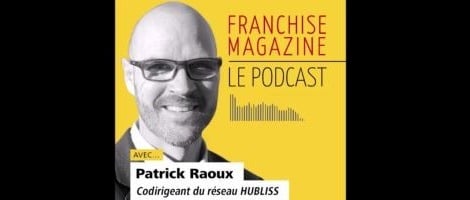 Patrick Raoux, Codirigeant du réseau Hubliss, parle de l’impact de la crise