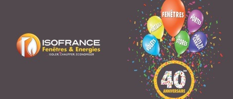 Le réseau Isofrance Fenêtres &amp; Énergies fête ses 40 ans !