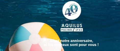 Aquilus Piscines et Spas lance son grand jeu anniversaire