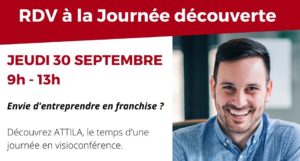 Franchise Attila : Participez à sa prochaine journée découverte !