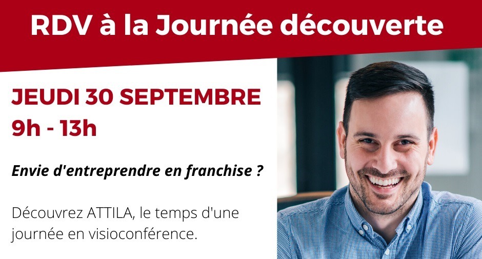 Franchise Attila : Participez à sa prochaine journée découverte !