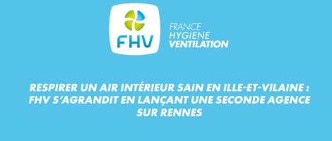 France Hygiène Ventilation annonce l&rsquo;ouverture de sa 20ème agence