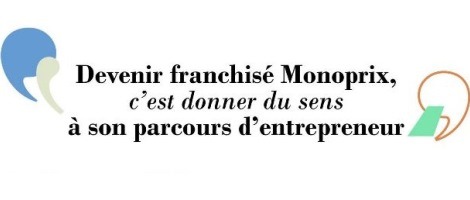 Donnez du sens à votre parcours d’entrepreneur, devenez franchisé Monoprix !