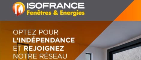 Rejoignez le réseau Isofrance Fenêtres & Énergies et gagnez votre indépendance !