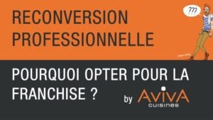 Se reconvertir avec la franchise Cuisines AvivA