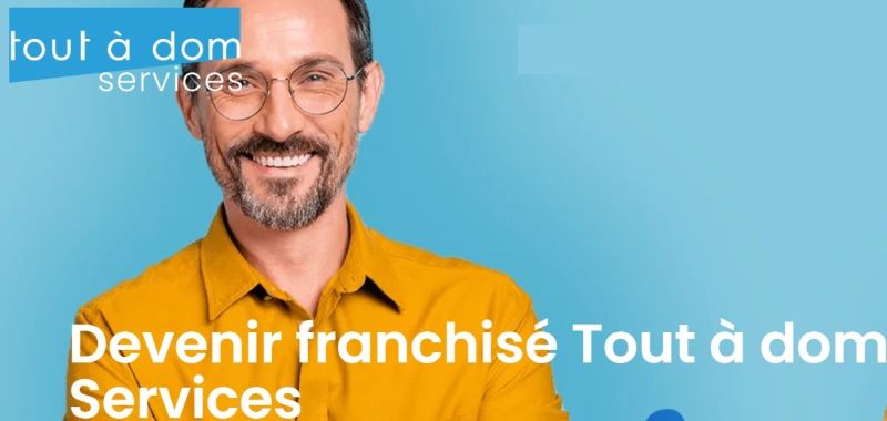 Devenir franchisé Tout A Dom Services