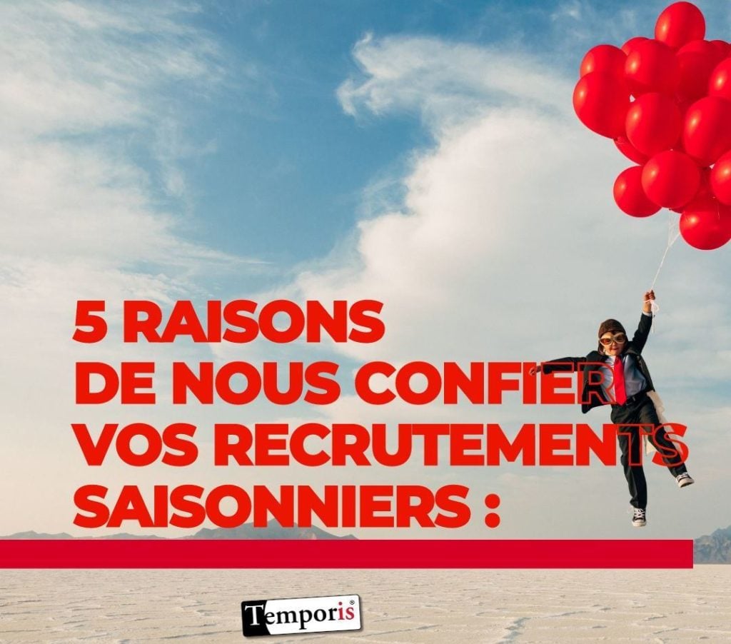 Pourquoi faire appel à Temporis pour ses recrutements saisonniers ?