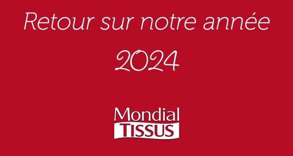 Mondial Tissus : Bilan 2024 et projets pour 2025
