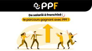 De salarié à franchisé le parcours gagnant avec PPF