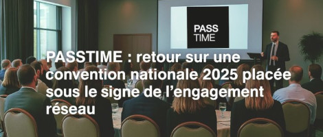 PASSTIME : une convention 2025 sous le signe de l’innovation, de la cohésion et de la performance