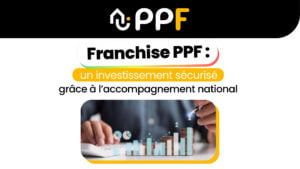 Franchise PPF : un investissement sécurisé grâce à l’accompagnement national
