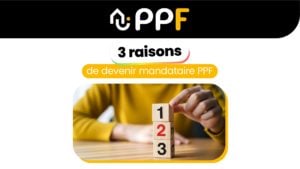 Trois raisons de devenir mandataire PPF