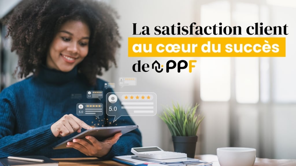 PPF : la satisfaction client, clé du succès