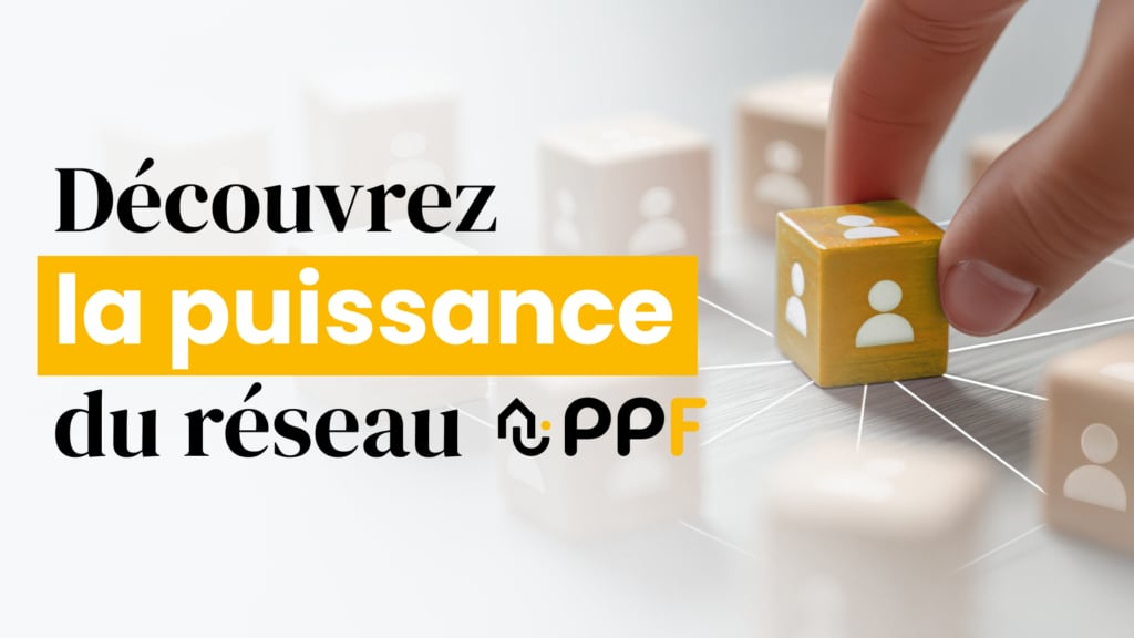 Découvrez la puissance du réseau PPF