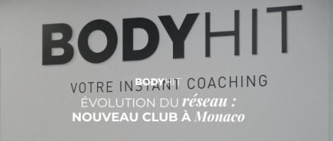 Réseau BODYHIT : une ouverture à Monaco et deux reprises à Cholet et Orléans