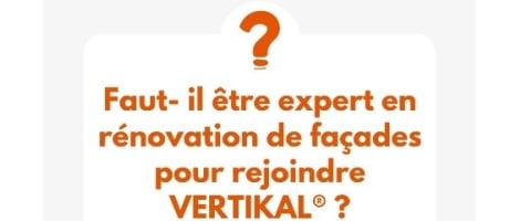 Faut-il être expert en rénovation de façade pour rejoindre VERTIKAL® ?
