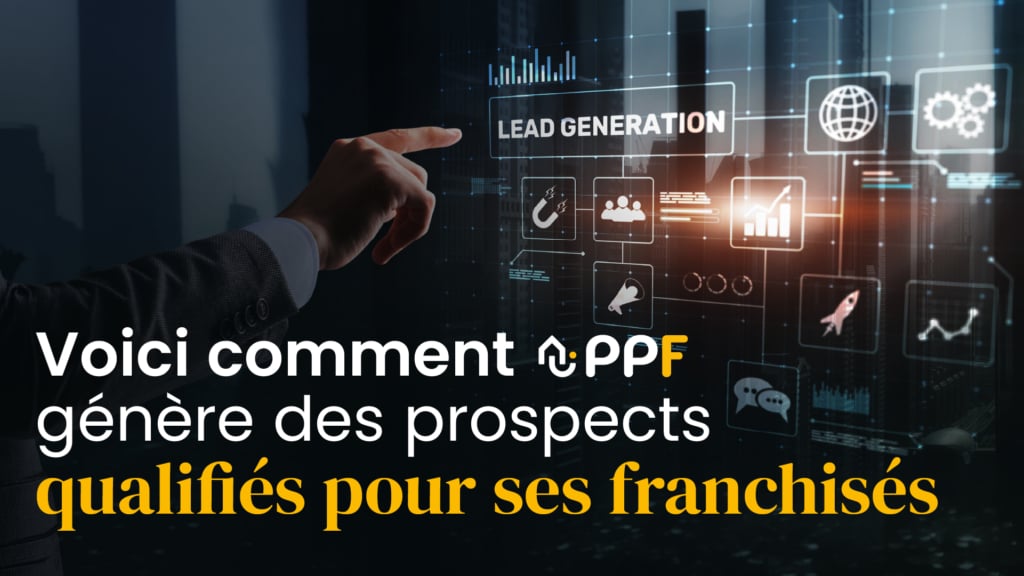PPF génère des prospects qualifiés pour ses franchisés