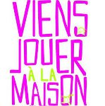 Franchise VIENS JOUER A LA MAISON