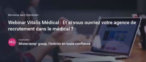 Webinar Vitalis Médical : Ouvrir son agence d’emploi spécialisée dans le médical