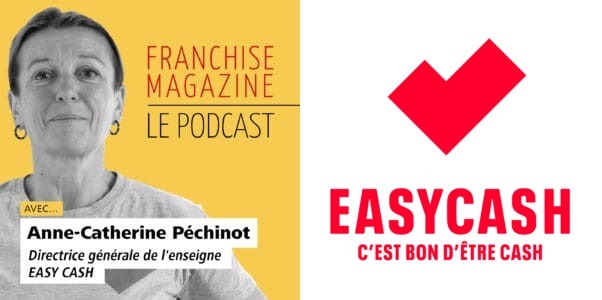 Anne-Catherine Péchinot, Directrice Générale du réseau Easy Cash