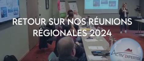 Activ’Expertise nous embarque au cœur de ses réunions régionales 2024