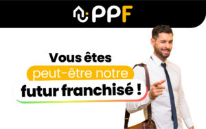 Futur franchisé PPF 