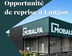 Opportunité de reprise du magasin Mobalpa de Langon 